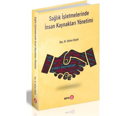 Sağlık İşletmelerinde İnsan Kaynakları Yönetimi Sağlık İşletmelerinde İnsan Kaynakları Yönetimi