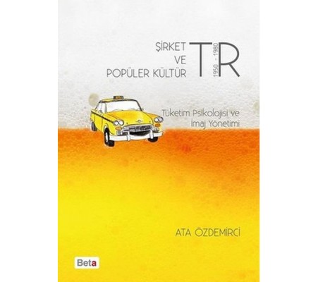 Şirket ve Popüler Kültür Tüketim Psikolojisi ve İmaj Yönetimi Şirket ve Popüler Kültür Tüketim Psikolojisi ve İmaj Yönetimi