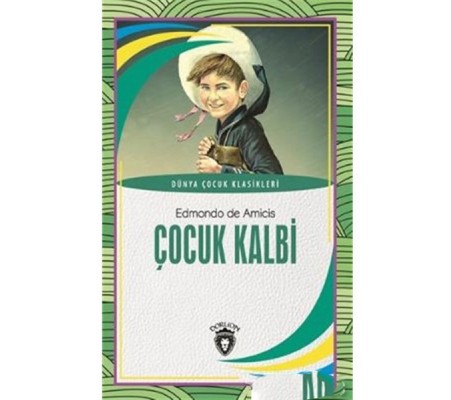 Çocuk Kalbi Dünya Çocuk Klasikleri (7-12 Yaş) Çocuk Kalbi Dünya Çocuk Klasikleri (7-12 Yaş)