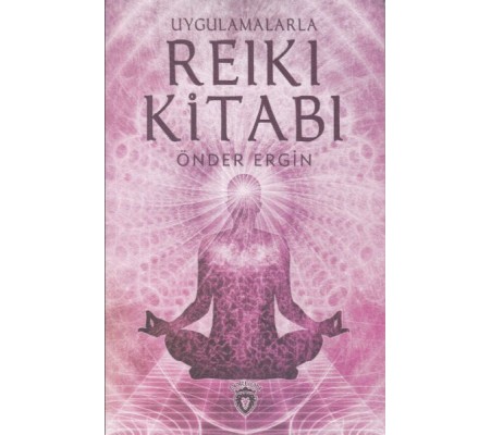 Uygulamalarla Reiki Kitabı Uygulamalarla Reiki Kitabı