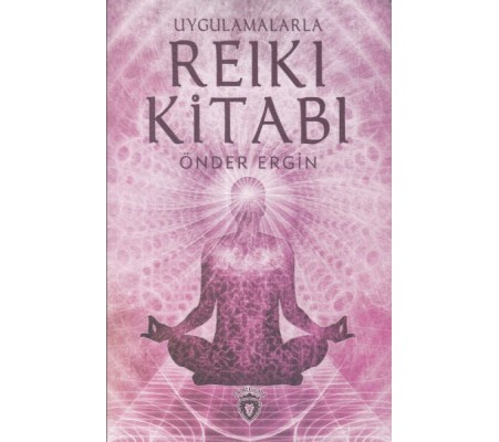 Uygulamalarla Reiki Kitabı