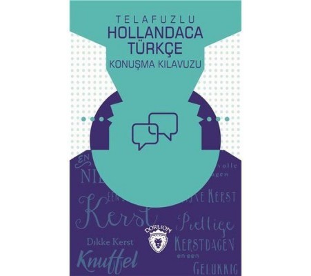 Telafuzlu Hollandaca Türkçe Konuşma Kılavuzu (Sözlük İlaveli) Telafuzlu Hollandaca Türkçe Konuşma Kılavuzu (Sözlük İlaveli)