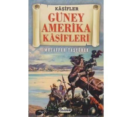 Güney Amerika Kaşifleri - Kaşifler Güney Amerika Kaşifleri - Kaşifler