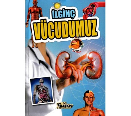 İlginç Vücudumuz - İlginç Bilgiler Serisi