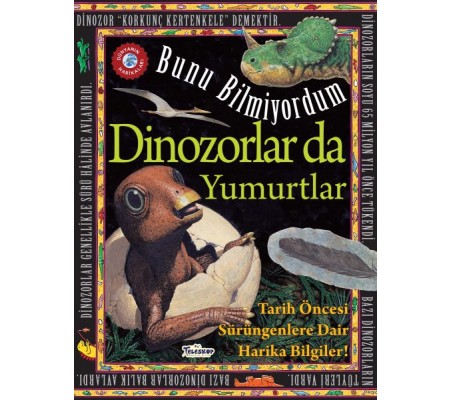 Dinozorlar Da Yumurtlar - Bunu Bilmiyordum - Tarih Öncesi Sürüngenlere Dair Harika Bilgiler!