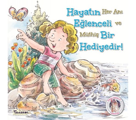 Hayatın Eğlenceli Bir Hediyedir! Hayatın Eğlenceli Bir Hediyedir!