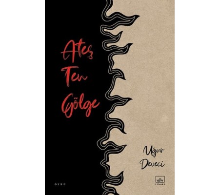 Ateş Ten Gölge Ateş Ten Gölge