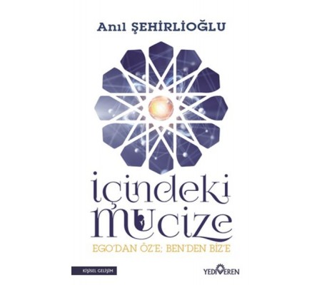 İçindeki Mucize - Ego'dan Öz'e; Ben'den Biz'e İçindeki Mucize - Ego'dan Öz'e; Ben'den Biz'e