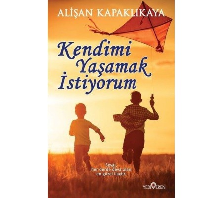 Kendimi Yaşamak İstiyorum Kendimi Yaşamak İstiyorum