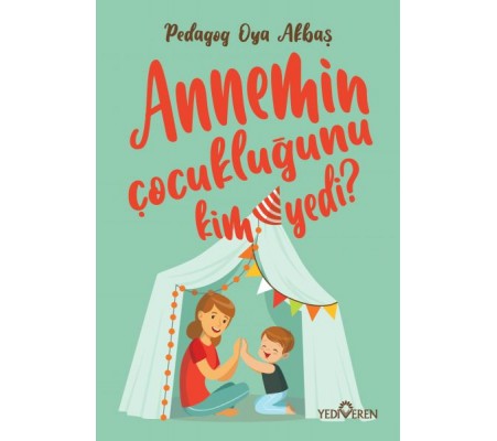 Annemin Çocukluğunu Kim Yedi? Annemin Çocukluğunu Kim Yedi?