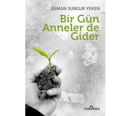 Bir Gün Anneler de Gider Bir Gün Anneler de Gider
