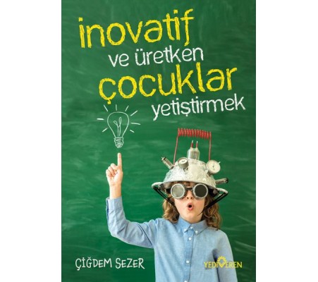 İnovatif Ve Üretken Çocuklar Yetiştirmek İnovatif Ve Üretken Çocuklar Yetiştirmek