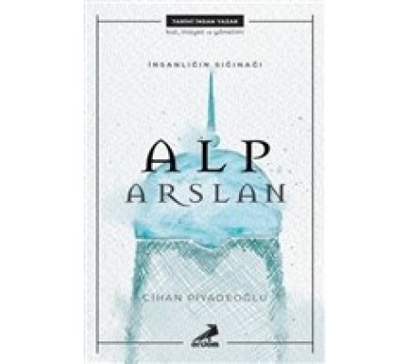 İnsanlığın Sığınağı Alp Arslan İnsanlığın Sığınağı Alp Arslan