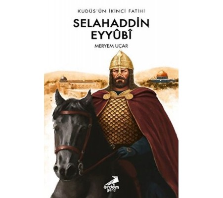 Kudüs’ün İkinci Fatihi Selahaddin Eyyübi Kudüs’ün İkinci Fatihi Selahaddin Eyyübi