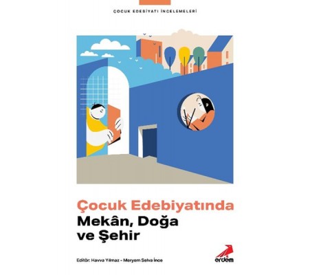 Çocuk Edebiyatında Mekân, Doğa ve Şehir Çocuk Edebiyatında Mekân, Doğa ve Şehir