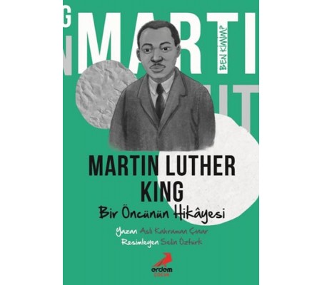 Bir Öncünün Hikâyesi Martin Luther King - Ben Kimim? Bir Öncünün Hikâyesi Martin Luther King - Ben Kimim?