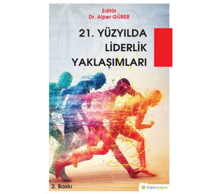 21. Yüzyılda Liderlik Yaklaşımları 21. Yüzyılda Liderlik Yaklaşımları