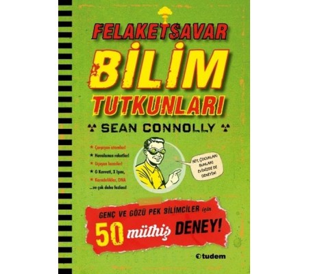 Felaketsavar Bilim Tutkunları - Genç ve Gözüpek Bilimciler İçin 50 Müthiş Deney!