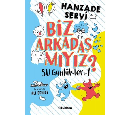 Su Günlükleri-1 Biz Arkadaş mıyız? Su Günlükleri-1 Biz Arkadaş mıyız?