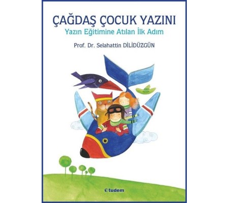 Çağdaş Çocuk Yazını - Yazın Eğitimine Atılan İlk Adım Çağdaş Çocuk Yazını - Yazın Eğitimine Atılan İlk Adım