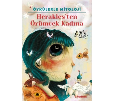 Öykülerle Mitoloji: Herakles'ten Örümcek Kadına Öykülerle Mitoloji: Herakles'ten Örümcek Kadına