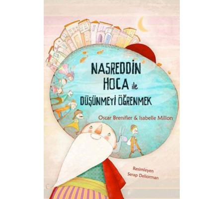 Nasreddin Hoca ile Düşünmeyi Öğrenmek Nasreddin Hoca ile Düşünmeyi Öğrenmek