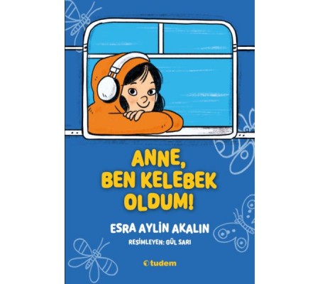 Anne, Ben Kelebek Oldum! Anne, Ben Kelebek Oldum!