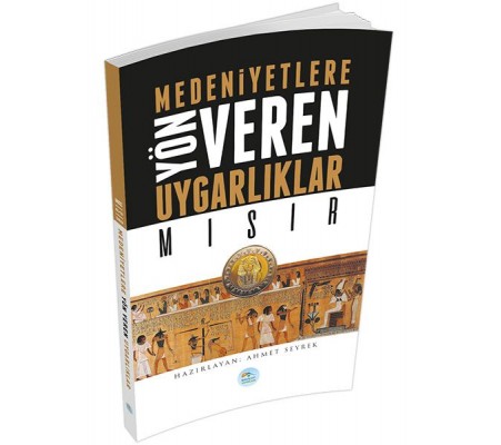 Mısır : Medeniyete Yön Veren Uygarlıklar Mısır : Medeniyete Yön Veren Uygarlıklar