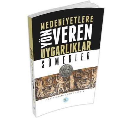 Sümerler : Medeniyete Yön Veren Uygarlıklar Sümerler : Medeniyete Yön Veren Uygarlıklar