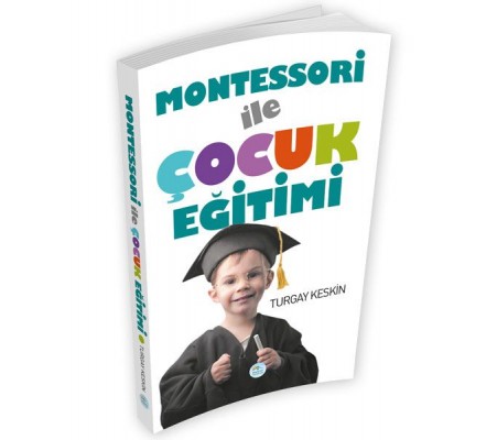 Montessori İle Çocuk Eğitimi Montessori İle Çocuk Eğitimi