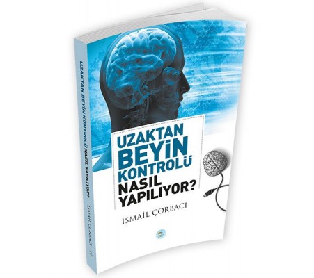 Uzaktan Beyin Kontrolü Nasıl Yapılıyor? Uzaktan Beyin Kontrolü Nasıl Yapılıyor?
