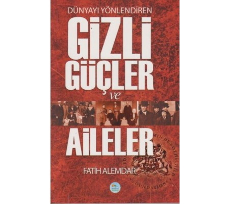 Dünyayı Yönlendiren Gizli Güçler ve Aileler