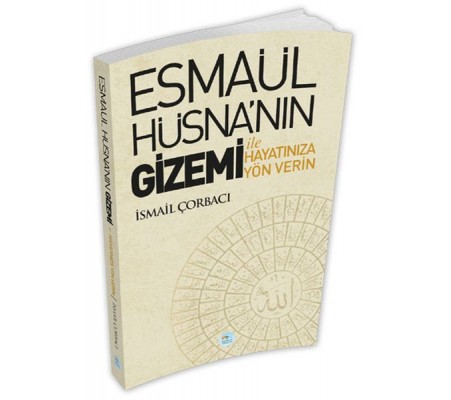 Esmaül Hüsna’nın Gizemi İle Hayatınıza Yön Verin Esmaül Hüsna’nın Gizemi İle Hayatınıza Yön Verin