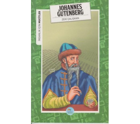 İnsanlık İçin Mucitler Johannes Gutenberg