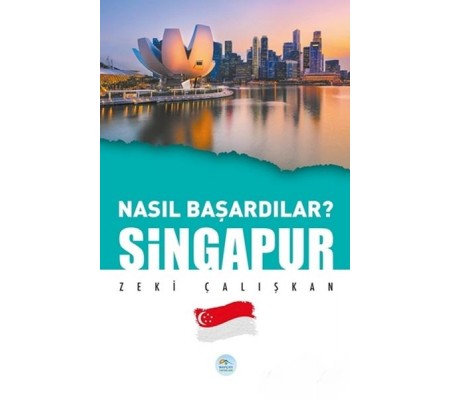 Singapur - Nasıl Başardılar? Singapur - Nasıl Başardılar?