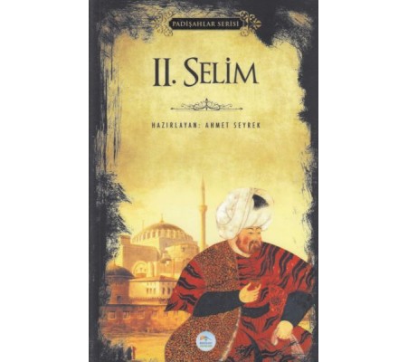 II. Selim - Padişahlar Serisi