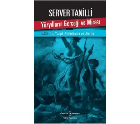 Yüzyılların Gerçeği ve Mirası 4. Cilt - 18. Yüzyıl: Aydınlanma ve Devrim Yüzyılların Gerçeği ve Mirası 4. Cilt - 18. Yüzyıl: Aydınlanma ve Devrim