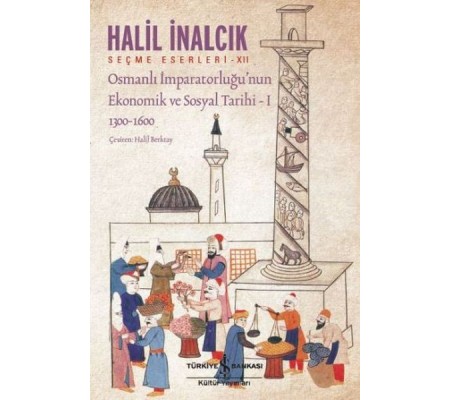 Osmanlı İmparatorluğu’nun Ekonomik ve Sosyal Tarihi – I (1300-1600) Osmanlı İmparatorluğu’nun Ekonomik ve Sosyal Tarihi – I (1300-1600)
