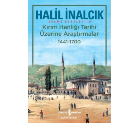 Kırım Hanlığı Tarihi Üzerine Araştırmalar 1441-1700 Kırım Hanlığı Tarihi Üzerine Araştırmalar 1441-1700