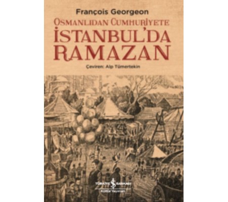 Osmanlıdan Cumhuriyete İstanbul’da Ramazan Osmanlıdan Cumhuriyete İstanbul’da Ramazan
