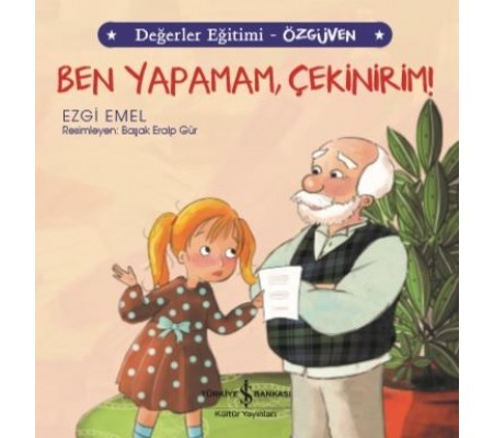 Ben Yapamam, Çekinirim! Değerler Eğitimi - Özgüven Ben Yapamam, Çekinirim! Değerler Eğitimi - Özgüven