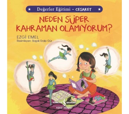 Neden Süper Kahraman Olamıyorum? Değerler Eğitimi - Cesaret Neden Süper Kahraman Olamıyorum? Değerler Eğitimi - Cesaret