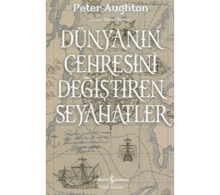 Dünyanın Çehresini Değiştiren Seyahatler Dünyanın Çehresini Değiştiren Seyahatler