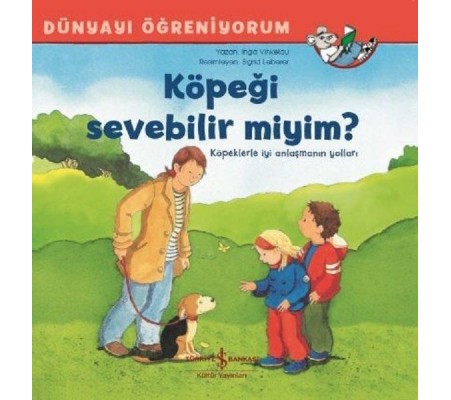 Dünyayı Öğreniyorum - Köpeği Sevebilir Miyim? Dünyayı Öğreniyorum - Köpeği Sevebilir Miyim?