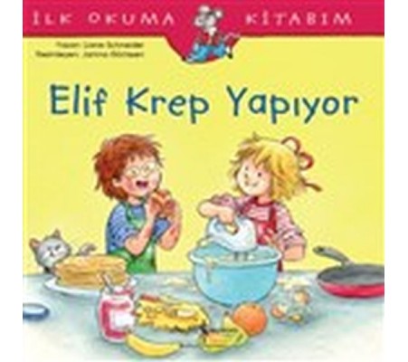 Elif Krep Yapıyor - İlk Okuma Kitabım Elif Krep Yapıyor - İlk Okuma Kitabım