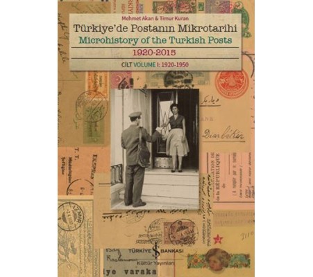 Türkiye'de Postanın Mikrotarihi - Microhistory Of The Turkish Posts 1920-2015 Türkiye'de Postanın Mikrotarihi - Microhistory Of The Turkish Posts 1920-2015