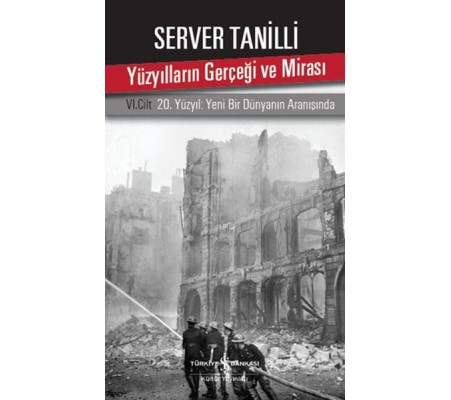 Yüzyılların Gerçeği ve Mirası 6. Cilt - 20. Yüzyıl Yeni Bir Dünyanın Aranışında Yüzyılların Gerçeği ve Mirası 6. Cilt - 20. Yüzyıl Yeni Bir Dünyanın Aranışında