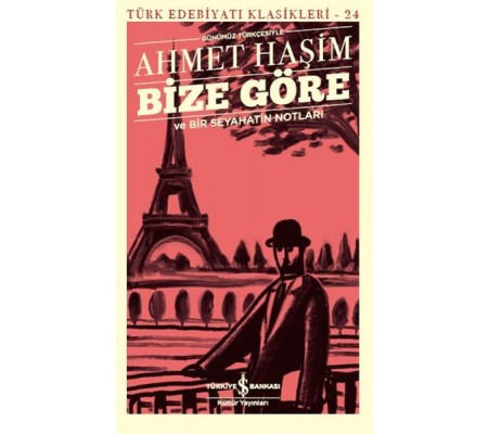 Bize Göre ve Bir Seyahatin Notları - Günümüz Türkçesiyle - Türk Edebiyatı Klasikleri Bize Göre ve Bir Seyahatin Notları - Günümüz Türkçesiyle - Türk Edebiyatı Klasikleri