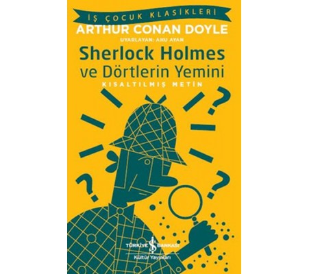 Sherlock Holmes ve Dörtlerin Yemini - İş Çocuk Klasikleri-Kısaltılmış Metin Sherlock Holmes ve Dörtlerin Yemini - İş Çocuk Klasikleri-Kısaltılmış Metin
