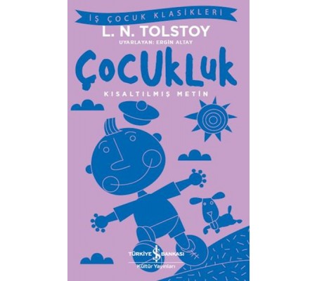 Çocukluk - İş Çocuk Klasikleri - Kısaltılmış Metin Çocukluk - İş Çocuk Klasikleri - Kısaltılmış Metin